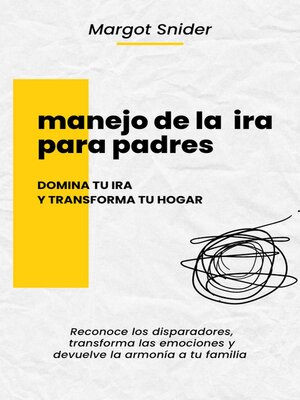 cover image of Manejo de la  ira para padres,  domina tu ira y transforma tu hogar